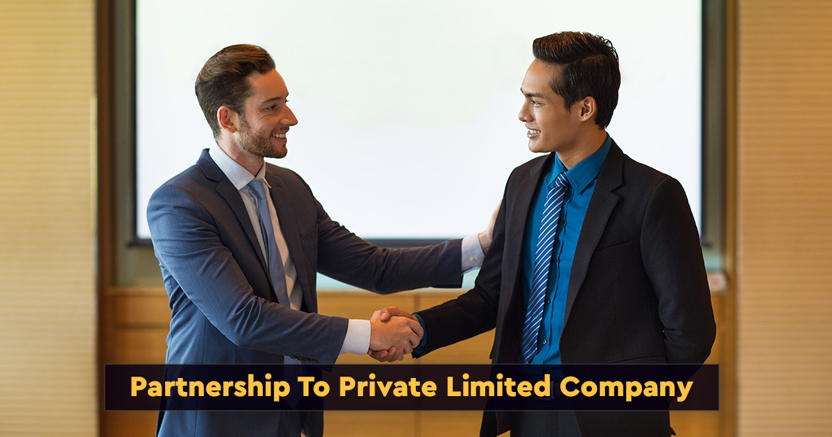 Conversion of Partnership to Private Limited Company
