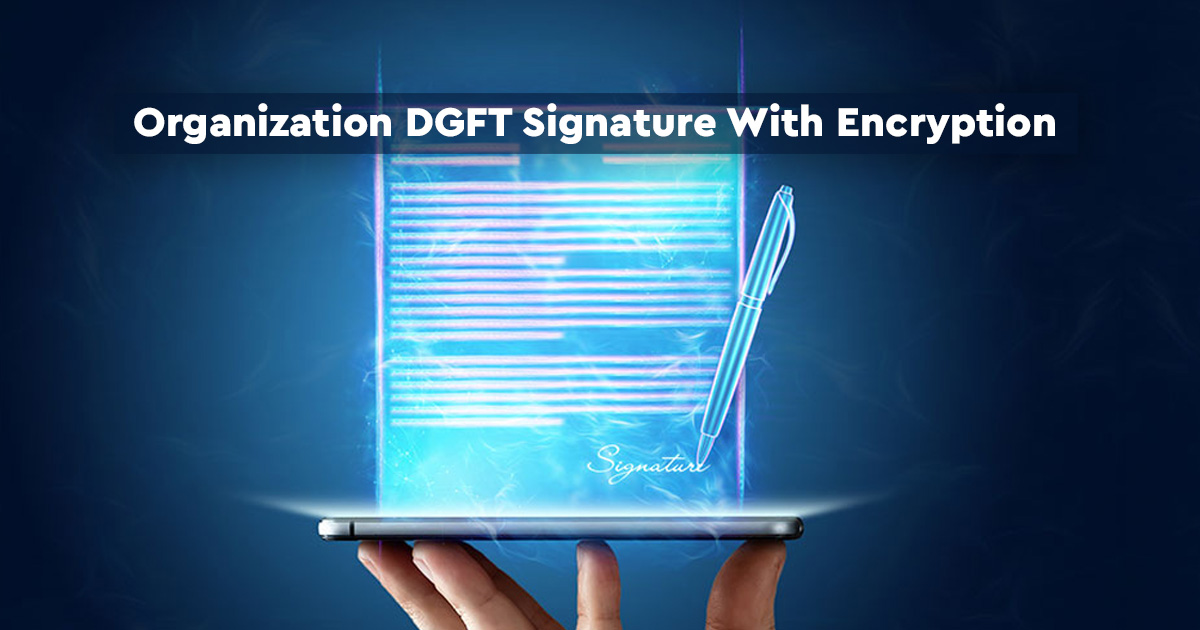 Individual DGFT signature with encryption